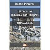 The Secrets of Pamukkale and Hierapolis (TAN Travel Guide)