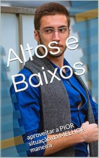 Livro Altos e Baixos: aproveitar a PIOR situação da MELHOR maneira