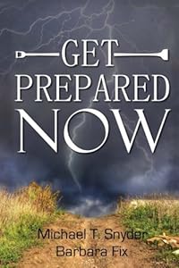 Get Prepared Now!: Why A Great Crisis Is Coming & How You Can Survive It