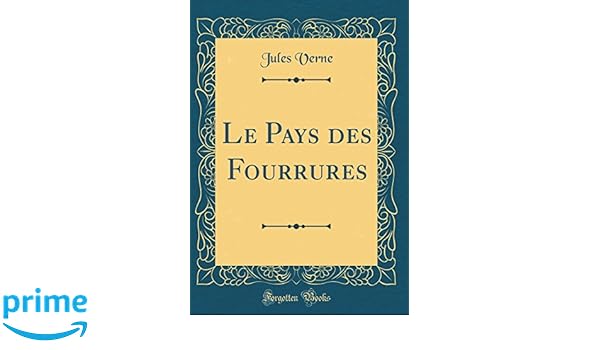 Amazoncom Le Pays Des Fourrures Classic Reprint French -
