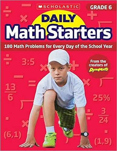 Daily Math Starters: Grade 6: 180 Math Problems for Every Day of the School  Year