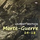 MORTE-GUERRE (14-18) (French Edition) by Laurent Sentucq