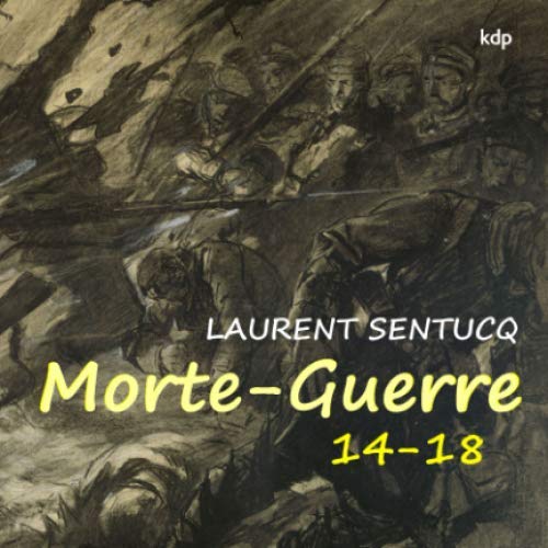 MORTE-GUERRE (14-18) (French Edition) by Laurent Sentucq