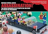 Assassination!: The Brick Chronicle of Attempts on the Lives of Twelve US Presidents