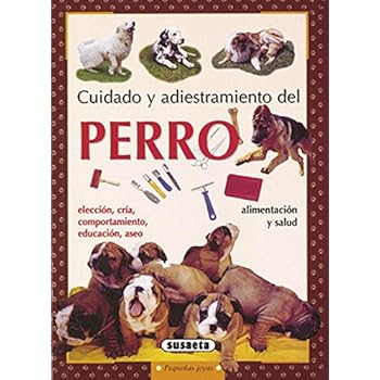 Perro-Cuidados Y Mantenimiento(Susaeta) (Pequeñas Joyas) Perro-Cuidados Y Mantenimiento(Susaeta) (Pequeñas Joyas)
