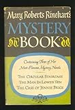 Mary Roberts Rinehart's Mystery Book The Circular Staircase, The Man in Lower Ten, The Case of Jenni by