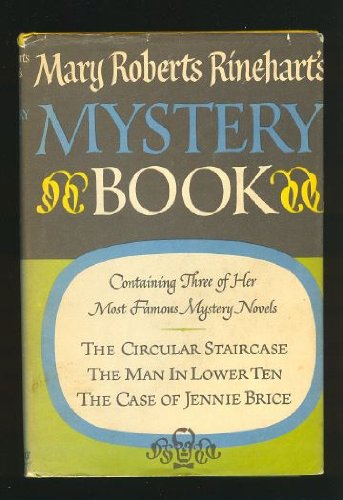 Mary Roberts Rinehart's Mystery Book The Circular Staircase, The Man in Lower Ten, The Case of Jenni by Mary Roberts Rinehart (Hardcover)