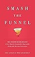 Smash the Funnel: The Cyclonic Buyer Journey--A New Map for Sustainable, Repeatable, Predictable Revenue Generation