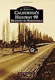 California's Highway 99: Modesto to Bakersfield (Images of America)