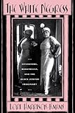 The White Negress: Literature, Minstrelsy, and the Black-Jewish Imaginary (The American Literatures by 
