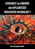 COMMENT SE LIBERER DES INFLUENCES NEGATIVES INVISIBLES ?: LES EGREGORES (French Edition) by CHRISTELLE LISCI
