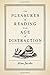 The Pleasures of Reading in an Age of Distraction by Alan Jacobs