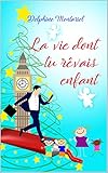 La vie dont tu rêvais enfant (French Edition) by Delphine Montariol
