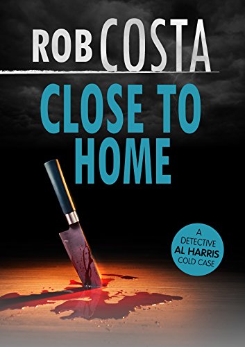 Close to Home (A Detective Al Harris Cold Case Book 3)