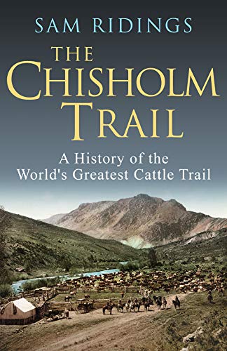 The Chisholm Trail: A History of the World's Greatest Cattle Trail - //medicalbooks.filipinodoctors.org