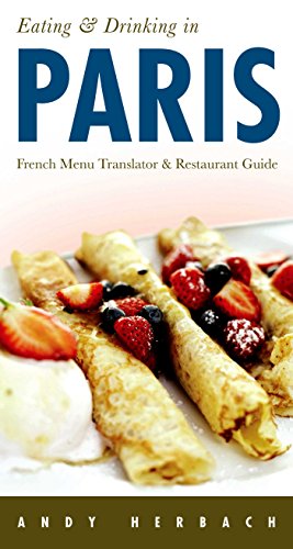 Download Eating & Drinking in Paris: French Menu Translator and Restaurant Guide 8th edition (Open Road Travel Guides)