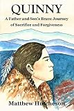 Quinny: The Astonishing Story of a Father's Love for his Son by Matthew D Hutcheson