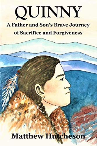 Quinny: The Astonishing Story of a Father's Love for his Son by Matthew D Hutcheson