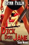 Dick Does Jane (BDSM Romance) (Taboo Wishes Series, Book Five) by Brynn Paulin
