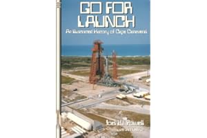 Go For Launch!: An Illustrated History of Cape Canaveral (Apogee Books Space Series)