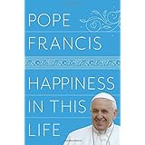 Happiness in This Life: A Passionate Meditation on Earthly Existence