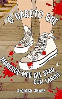 Livro O garoto que manchou meu All Star com sangue
