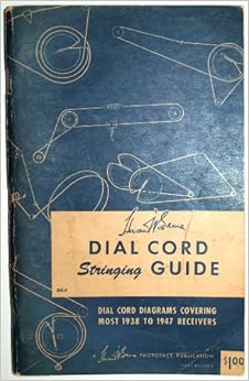 Howard W. Sams Dial Cord Stringing Guide: Dial Cord Diagrams Covering ...