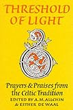 Threshold of Light: Prayers and Praises from the Celtic Tradition (Enfolded in Love Series) by 