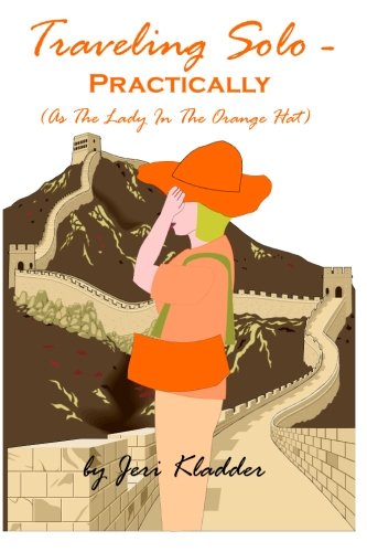 Traveling Solo - Practically: (As The Lady In The Orange Hat)