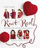 Knit Red: Stitching for Women's Heart Health (Stitch Red) by Laura Zander, Deborah Norville