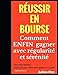 Réussir en bourse: Comment ENFIN gagner avec régularité et sérénité: Le Petit Traité de l'Investisseur en Bourse (French Edition) by Julien Flot