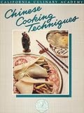 Chinese Cooking Techniques (California Culinary Academy series) by 