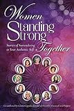 Women Standing Strong Together: Stories of Surrendering to Your Authentic Self by 