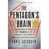 The Pentagon's Brain: An Uncensored History of DARPA, America's Top-Secret Military Research Agency