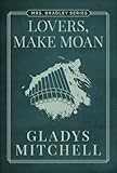 Lovers, Make Moan (Mrs. Bradley)