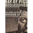 Bay of Pigs Declassified: The Secret CIA Report on the Invasion of Cuba (National Security Archive Documents)