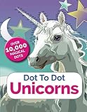 Dot To Dot Unicorns: Connect The Dots In The Enchanted World Of Unicorns by 
