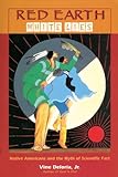 Red Earth, White Lies: Native Americans and the Myth of Scientific Fact