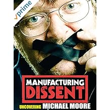 Manufacturing Dissent: Uncovering Michael Moore
