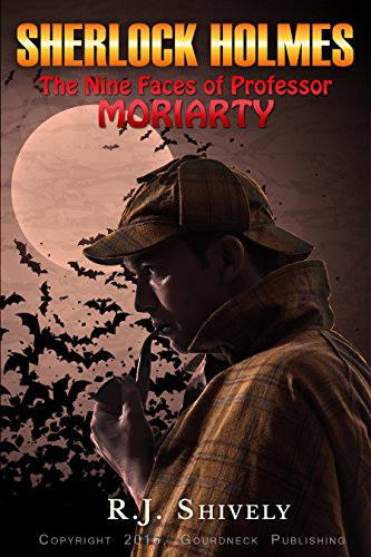 Sherlock Holmes: The Nine Faces of Professor Moriarty: A Sherlock Holmes Mystery
