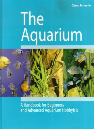 The Aquarium: A Handbook for Beginners and Advanced Aquarium Hobbyists