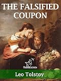 The Falsified Coupon: The Forged Coupon Annotated by Leo Tolstoy