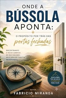 Livro Onde a Bússola Aponta: O Propósito por Trás das Portas Fechadas: Encontrando o novo caminho de Deus quando seus planos são interrompidos