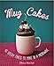 Mug Cakes: 40 Speedy Cakes to Make in a Microwave