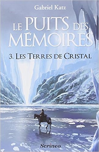 Amazon Fr Le Puits Des Memoires Tome 3 Les Terres De Cristal Prix Des Imaginales 2013 Katz Gabriel Livres