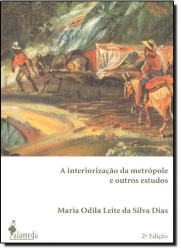 Interiorização Da Metrópole E Outros Estudos, A PDF Maria Odila Leite ...