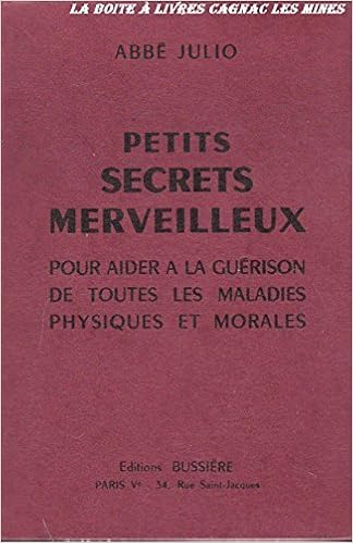 Petits Secrets Merveilleux Pour Aider A La Guerison De Toutes Les Maladies Physiques Et Morales Prieres Esoterisme Guerison Eglise Exorcisme Amazon Fr Julio Abbe Livres