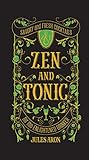 Zen and Tonic: Savory and Fresh Cocktails for the Enlightened Drinker