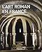 L'Art roman en France: ARCHITECTURE, SCULPTURE, PEINTURE (French Edition) by 