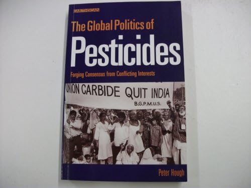 The Global Politics Of Pesticides Forging Consensus From - 
